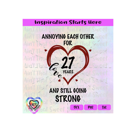Annoying Each Other For 27 Years And Still Going Strong | Love | Heart | Transparent PNG SVG DXF - Silhouette, Cricut, Scan N Cut SVG Aint That Sweet 
