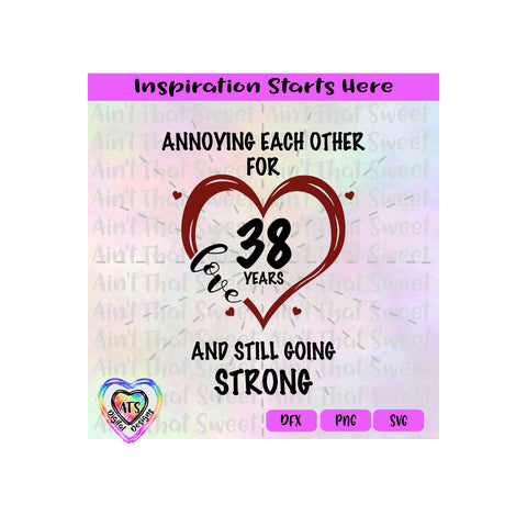 Annoying Each Other For 38 Years And Still Going Strong | Love | Heart | Transparent PNG SVG DXF - Silhouette, Cricut, Scan N Cut SVG Aint That Sweet 