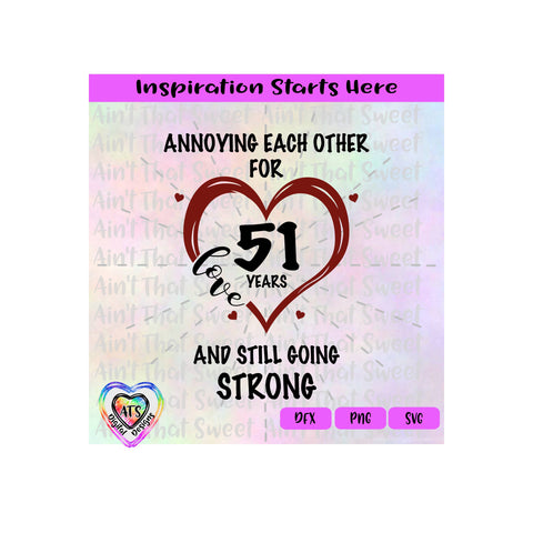 Annoying Each Other For 51 Years And Still Going Strong | Love | Heart | Transparent PNG SVG DXF - Silhouette, Cricut, Scan N Cut SVG Aint That Sweet 