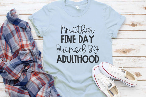 Another Fine Day Ruined By Adulthood SVG Morgan Day Designs 