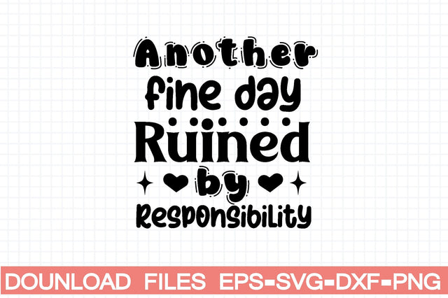 Another Fine Day Ruined by Responsibility SVG farhad farhad 