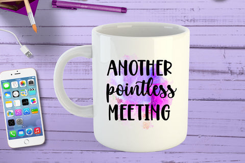 Another Pointless Meeting I Funny Office Coffee Mug PNG Sublimation Happy Printables Club 