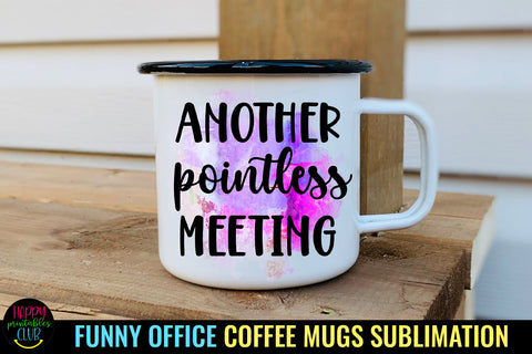 Another Pointless Meeting I Funny Office Coffee Mug PNG Sublimation Happy Printables Club 
