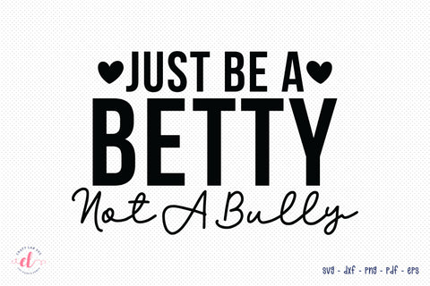 Anti Bullying SVG, Just Be a Betty Not a Bully SVG CraftLabSVG 