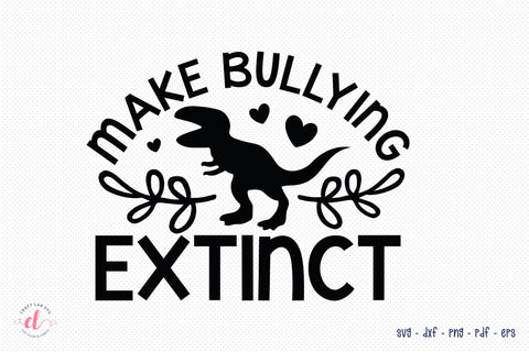 Anti Bullying SVG, Make Bullying Extinct Cut File SVG CraftLabSVG 