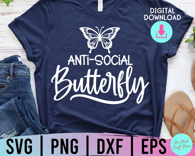 Anti-Social Butterfly Svg, Sarcastic Svg, Introvert Shirt, Funny Quotes Svg, Sarcasm Svg SVG She Shed Craft Store 