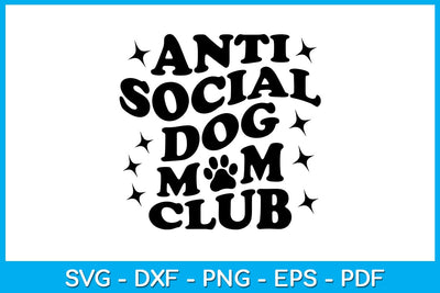 Anti Social Dog Mom Club SVG PNG PDF Cut File SVG Creativedesigntee 