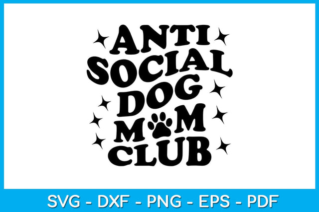 Anti Social Dog Mom Club SVG PNG PDF Cut File SVG Creativedesigntee 