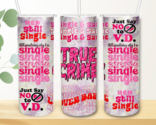 Anti-Valentine Tumbler Png, True Crime 20oz Skinny Png, Valentine's Day Gift, Valentine Tumbler Template, Digital Download Sublimation sassyprint 