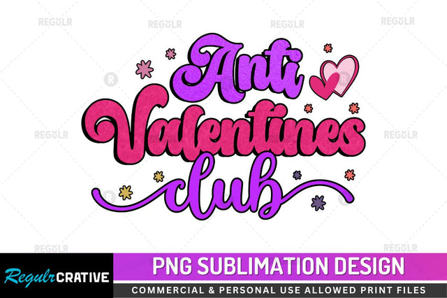 Anti valentines club Sublimation PNG Sublimation Regulrcrative 