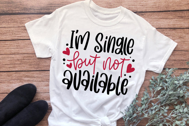 Anti Valentine's Day SVG, I'm Single But Not Available SVG SVG dapiyupi store 