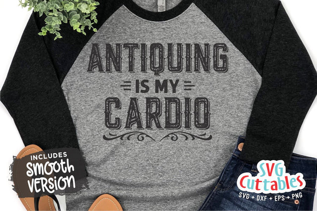 Antiquing Is My Cardio svg - Yard Sale Cut File - Antiquing svg - dxf - eps - png - Cut File - Silhouette - Cricut File - Digital File SVG Svg Cuttables 