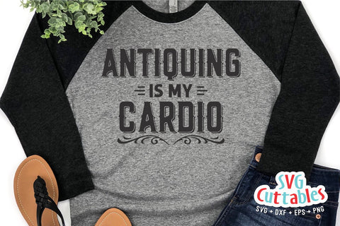 Antiquing Is My Cardio svg - Yard Sale Cut File - Antiquing svg - dxf - eps - png - Cut File - Silhouette - Cricut File - Digital File SVG Svg Cuttables 