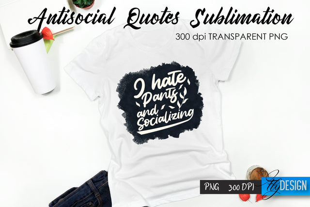 Antisocial Quotes Sublimation, Tshirt 21 Sublimation Fly Design 