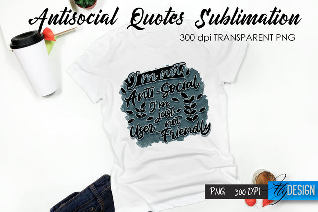 Antisocial Quotes Sublimation, Tshirt 30 Sublimation Fly Design 