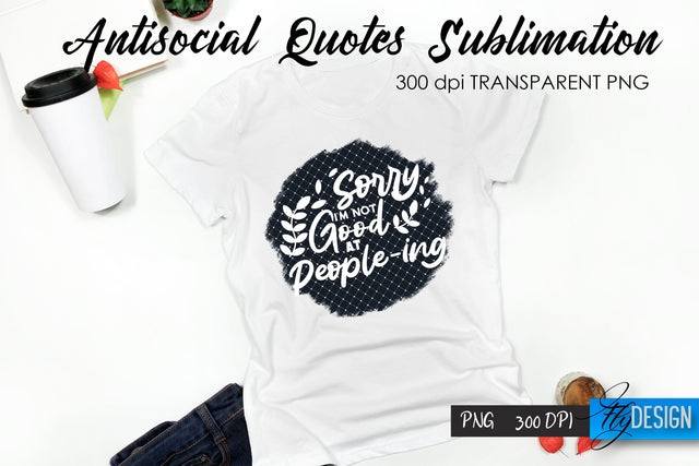 Antisocial Quotes Sublimation, Tshirt 63 Sublimation Fly Design 