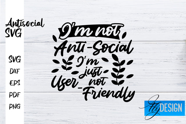 Antisocial SVG | Antisocial Quotes SVG | Sarcastic SVG Design SVG Fly Design 