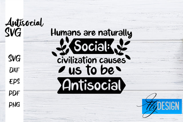 Antisocial SVG | Antisocial Quotes SVG | Sarcastic SVG Design SVG Fly Design 