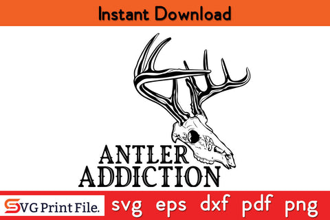 Antler Addiction Hunting Design SVG SVG SVG Print File 