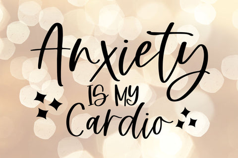 Anxiety is my cardio SVG | Funny Adult SVG SVG RedFoxDesignsUS 