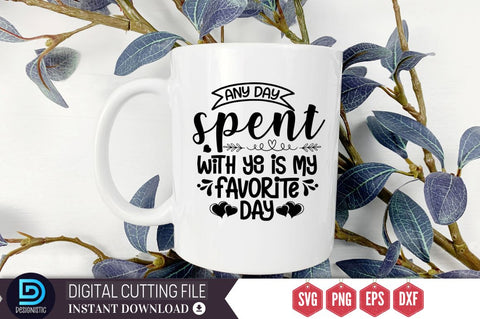 Any day spent with you is my favorite day SVG SVG DESIGNISTIC 