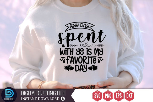 Any day spent with you is my favorite day SVG SVG DESIGNISTIC 
