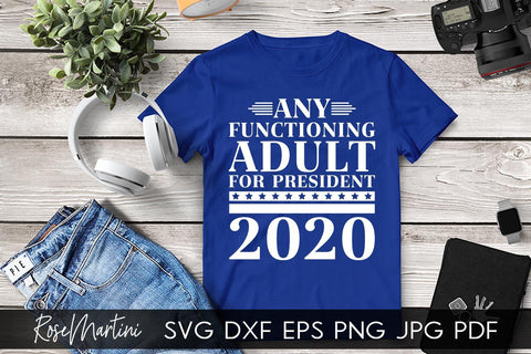 Any Functioning Adult For President 2020 SVG file for cutting machines - Cricut Silhouette, Sublimation Design SVG Elections 2020 cutting file SVG RoseMartiniDesigns 