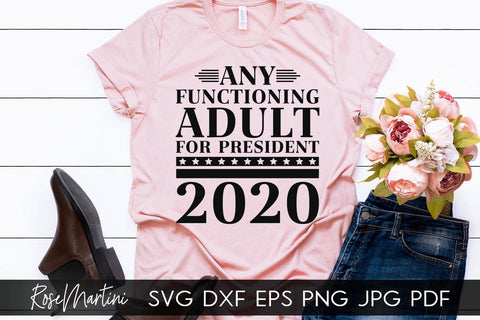 Any Functioning Adult For President 2020 SVG file for cutting machines - Cricut Silhouette, Sublimation Design SVG Elections 2020 cutting file SVG RoseMartiniDesigns 