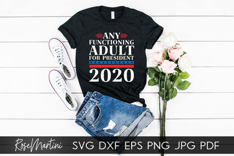 Any Functioning Adult For President 2020 SVG file for cutting machines - Cricut Silhouette, Sublimation Design SVG Elections 2020 cutting file SVG RoseMartiniDesigns 