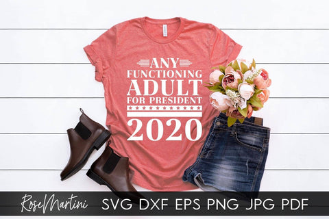 Any Functioning Adult For President 2020 SVG file for cutting machines - Cricut Silhouette, Sublimation Design SVG Elections 2020 cutting file SVG RoseMartiniDesigns 