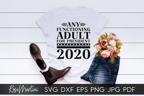 Any Functioning Adult For President 2020 SVG file for cutting machines - Cricut Silhouette, Sublimation Design SVG Elections 2020 cutting file SVG RoseMartiniDesigns 