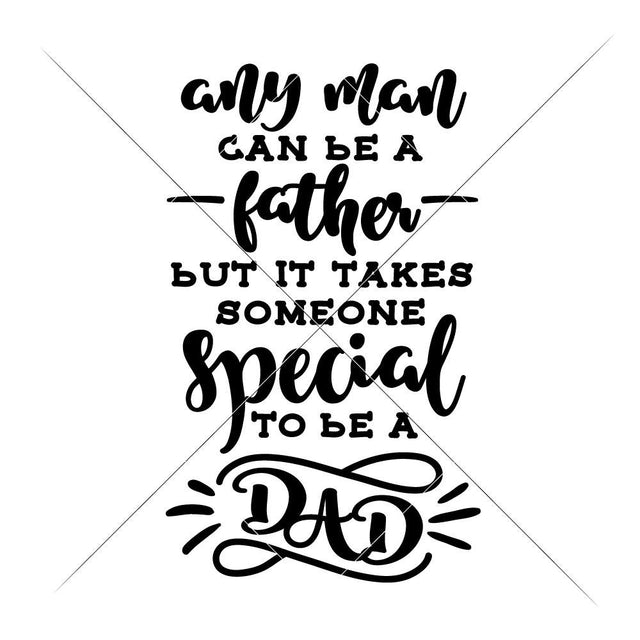 Any Man can be a Father but it takes someone special to be a Dad SVG Chameleon Cuttables 