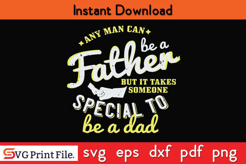 Any Man Can Be Fathers Day SVG PNG Cricut File SVG SVG Print File 
