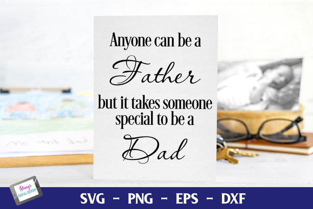 Anyone can be a father but it takes someone special to be a dad | Father's Day SVG SVG Stacy's Digital Designs 