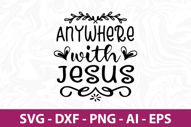 Anywhere with Jesus svg SVG nirmal108roy 