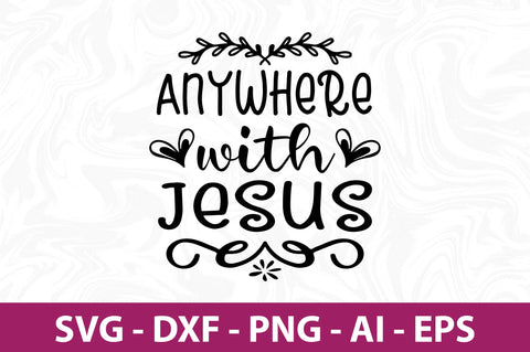 Anywhere with Jesus svg SVG nirmal108roy 