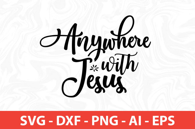 Anywhere with Jesus svg SVG nirmal108roy 