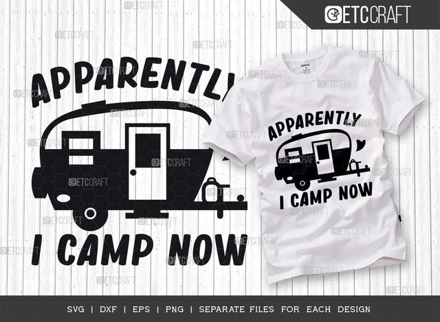 Apparently I Camp Now SVG Cut File, Camping Svg, Camp Car Svg, Funny Camping Svg, Camping Life Svg, Campfire Svg, Adventure Svg, Camping Quotes SVG ETC Craft 