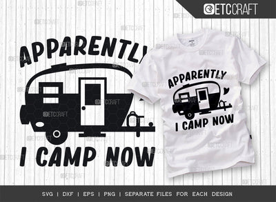 Apparently I Camp Now SVG Cut File, Camping Svg, Camp Car Svg, Funny Camping Svg, Camping Life Svg, Campfire Svg, Adventure Svg, Camping Quotes SVG ETC Craft 