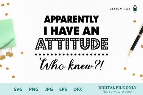 Apparently I have an attitude. Who knew?! SVG Design Owl 