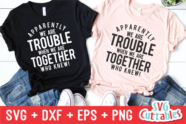 Apparently We Are Trouble svg - Funny Cut File - Funny svg - svg - dxf - eps - png - Silhouette - Cricut - Digital File SVG Svg Cuttables 