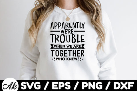 Apparently we're trouble when we are together who knew svg SVG akazaddesign 