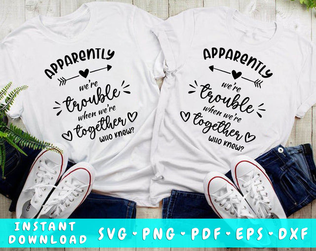 Apparently We're Trouble When We're Together SVG SVG HappyDesignStudio 