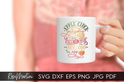 Apple Cider Pumpkin Pie Fall Is Here My Oh My SVG file for cutting machines - Cricut Silhouette, Sublimation Design SVG Autumn cutting file Fall svg SVG RoseMartiniDesigns 