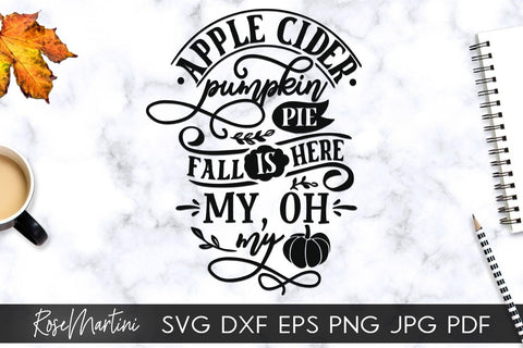 Apple Cider Pumpkin Pie Fall Is Here My Oh My SVG file for cutting machines - Cricut Silhouette, Sublimation Design SVG Autumn cutting file Fall svg SVG RoseMartiniDesigns 