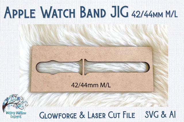 Apple Watch Band Jig 42/44 ML for Glowforge or Laser Cutter SVG Wispy Willow Designs 