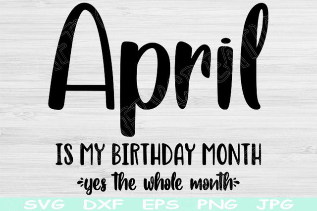 April Birthday Svg, Its My Birthday Svg, April Is My Birthday Month Svg Files for Cricut, Birthday Shirt Svg, April Girl Svg Dxf SVG TiffsCraftyCreations 