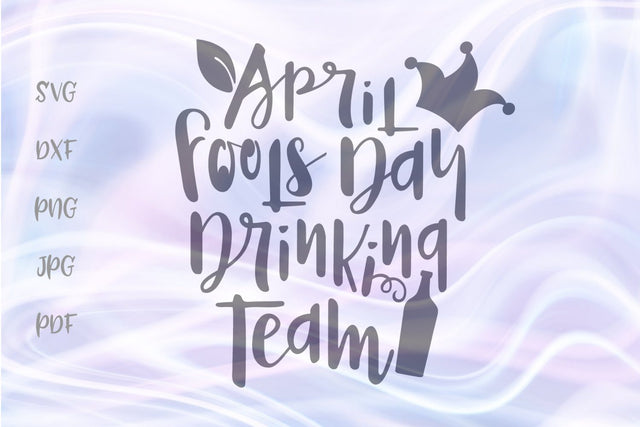 April Fools Day Drinking Team SVG, PNG, DXF, PDF, JPG SVG Digitals by Hanna 