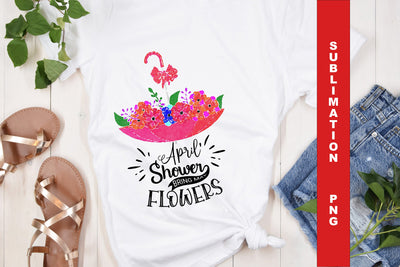 April Shower Bring May Flower Sublimation PNG Sublimation Sintegra 