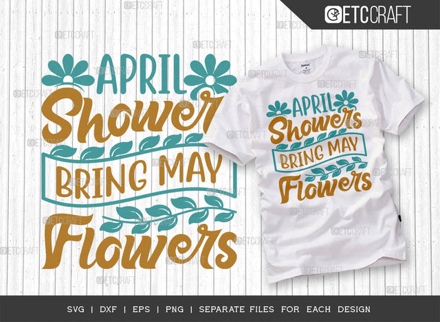 April Showers Bring May Flowers SVG Cut File | Spring Gift Svg | Spring Time Svg | Floral Svg | Flower Svg | Spring Blooms Svg | Spring Quote Design SVG ETC Craft 